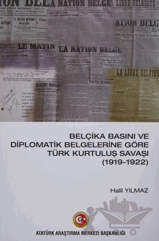 Belçika Basını ve Diplomatik Belgelerine Göre Türk Kurtuluş Savaşı (1919-1922) – Halil Yılmaz – Atatürk Araştırma Merkezi kitap kapağı