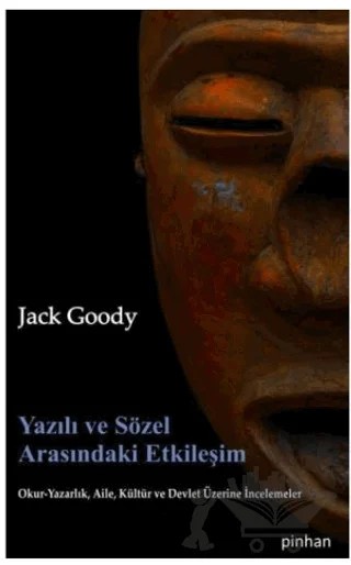 Yazılı ve Sözel Arasındaki Etkileşim – Jack Goody – Pinhan Yayıncılık kitap kapağı