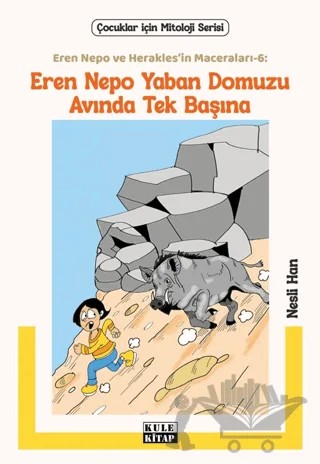 Eren Nepo ve Herakles’in Maceraları 6: Eren Nepo Yaban Domuzu Avında Tek Başına – Nesli Han – Kule Kitap kitap kapağı
