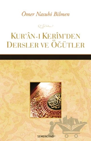 Kur’an-ı Kerim’den Dersler ve Öğütler – Ömer Nasuhi Bilmen – Semerkand Yayınları kitap kapağı
