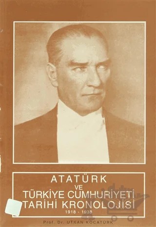 Atatürk ve Türkiye Cumhuriyeti Tarihi Kronolojisi – Utkan Kocatürk – Türk Tarih Kurumu Yayınları kitap kapağı