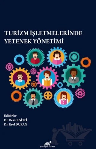 Turizm İşletmelerinde Yetenek Yönetimi – Bekir Eşitti, Erol Duran – Paradigma Akademi Yayınları kitap kapağı