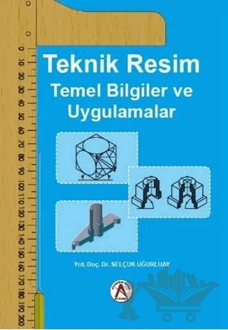 Teknik Resim Temel Bilgiler ve Uygulamalar – Selçuk Uğurluay – Akademisyen Kitabevi kitap kapağı