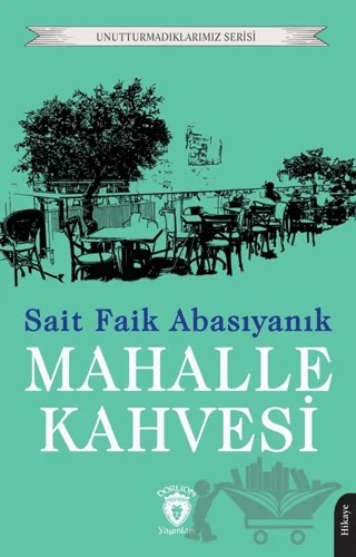 Mahalle Kahvesi – Sait Faik Abasıyanık – Dorlion Yayınları kitap kapağı