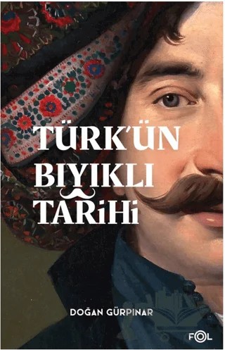 Türk’ün Bıyıklı Tarihi – Doğan Gürpınar – Fol Kitap kitap kapağı