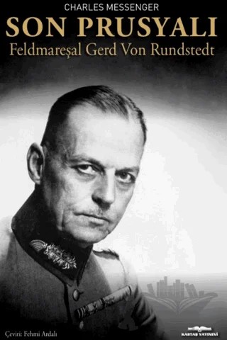 Son Prusyalı Feldmareşal Gerd Von Rundstedt – Charles Messenger – Kastaş Yayınları kitap kapağı