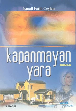 Kapanmayan Yara – İsmail Fatih Ceylan – Nesil Yayınları kitap kapağı