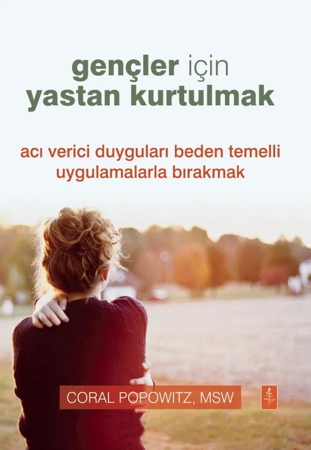 Gençler İçin YASTAN KURTULMAK - Grief Recovery For Teens – Coral Popowitz – Nobel Yaşam kitap kapağı