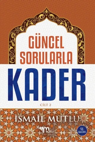 Güncel Sorularla Kader Cilt 2 – İsmail Mutlu – Mutlu Yayınevi kitap kapağı