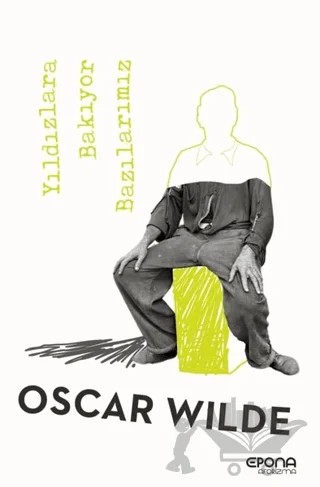 Yıldızlara Bakıyor Bazılarımız – Oscar Wılde – Epona Kitap kitap kapağı