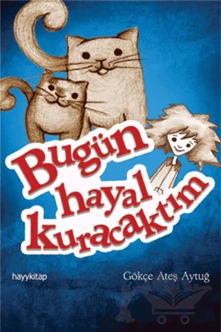 Bugün Hayal Kuracaktım – Gökçe Ateş Aytuğ – Hayykitap kitap kapağı