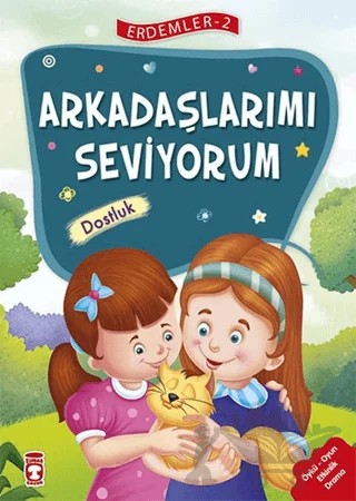 Arkadaşlarımı Seviyorum - Dostluk - Erdemler Serisi 2 – Mehmet Zeki Aydın, Necla Saydam, Nuray Çatiç, Rukiye Karaköse, Saadet Kocagöz Uzun, Vahide Ulusoy Gökçek – Timaş Çocuk kitap kapağı