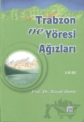 Trabzon ve Yöresi Ağızları Cilt: 1-2-3 – Necati Demir – Gazi Kitabevi kitap kapağı