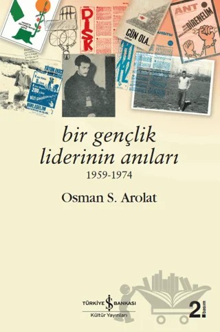 Bir Gençlik Liderinin Anıları 1959 - 1974 – Osman S. Arolat – İş Bankası Kültür Yayınları kitap kapağı