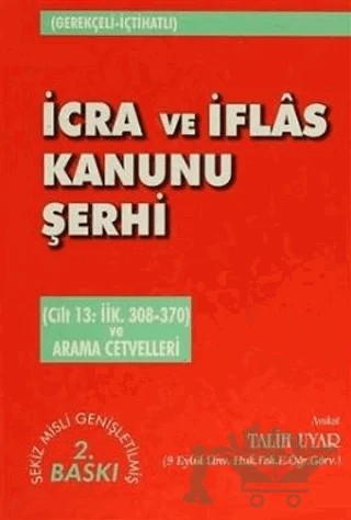 İcra ve İflas Kanunu Şerhi Cilt 13: İİK. 308-370 ve Arama Cetvelleri – Talih Uyar – Adalet Yayınevi kitap kapağı