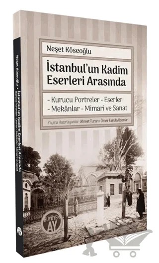 İstanbul’un Kadim Eserleri Arasında – Neşet Köseoğlu – Büyüyen Ay Yayınları kitap kapağı