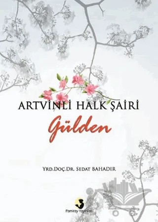 Artvinli Halk Şairi Gülden – Sedat Bahadır – Pamiray Yayınları kitap kapağı