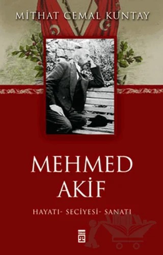 Mehmed Akif – Mithat Cemal Kuntay – Timaş Yayınları kitap kapağı