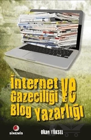 İnternet Gazeteciliği ve Blog Yazarlığı – Okan Yüksel – Sinemis Yayınları kitap kapağı