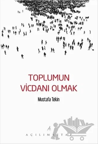 Toplumun Vicdanı Olmak – Mustafa Tekin – Açılım Kitap kitap kapağı