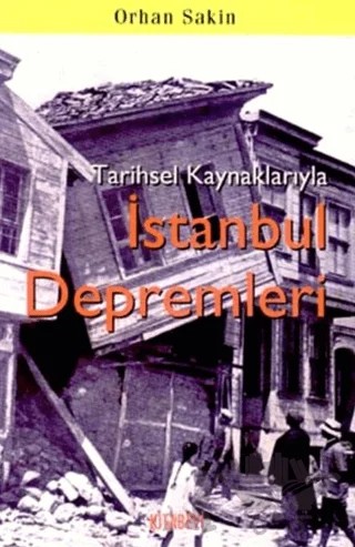 Tarihsel Kaynaklarıyla İstanbul Depremleri – Orhan Sakin – Kitabevi Yayınları kitap kapağı