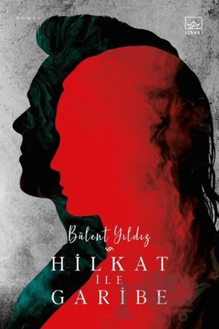 Hilkat ile Garibe – Bülent Yıldız – İthaki Yayınları kitap kapağı