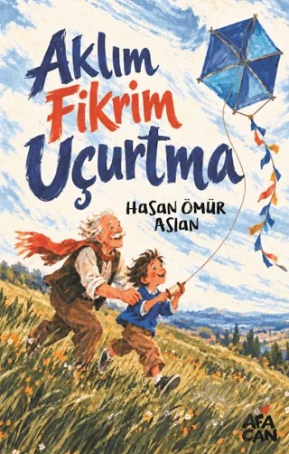 Aklım Fikrim Uçurtma – Hasan Ömür Aslan – Afacan Yayınları kitap kapağı