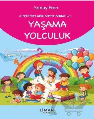 O Piti Piti Şiir Sepeti Serisi – VII – Yaşama Yolculuk – Sonay Eren – Liman Çocuk Yayınevi kitap kapağı