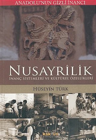 Anadolu’nun Gizli İnancı Nusayrilik – Hüseyin Türk – Kaknüs Yayınları kitap kapağı