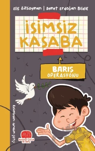 İsimsiz Kasaba - Barış Operasyonu – Elif Özsoyman, Demet Erdoğan Bildik – Karavan Çocuk Yayınları kitap kapağı