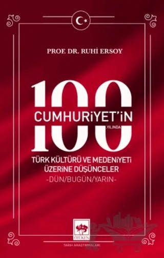 Cumhuriyet'in 100. Yılında Türk Kültürü ve Medeniyeti Üzerine Düşünceler – Ruhi Ersoy – Ötüken Neşriyat kitap kapağı