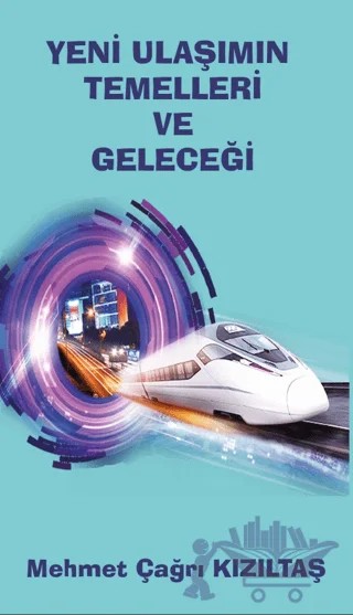 Yeni Ulaşımın Temelleri ve Geleceği – Mehmet Çağrı Kızıltaş – Platanus Publishing kitap kapağı