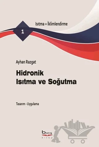 Hidronik Isıtma ve Soğutma - Isıtma-İklimlendirme – Ayhan Razgat – Barış Kitap kitap kapağı