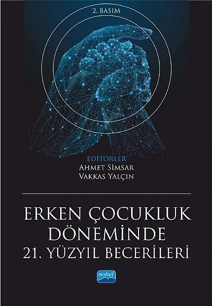 Erken Çocukluk Döneminde 21. Yüzyıl Becerileri – Ahmet Sami Konca, Ahmet Simsar, Aslı Yıldırım, Duran, Mehmet Mart, Metin Kadim, Oğuzcan Çığ, Oğuzhan Öztürk, Seden Demirtaş İlhan, Sema Sönmez, Şule Erden Özcan, Vakkas Yalçın – Nobel Akademik Yayıncılık kitap kapağı