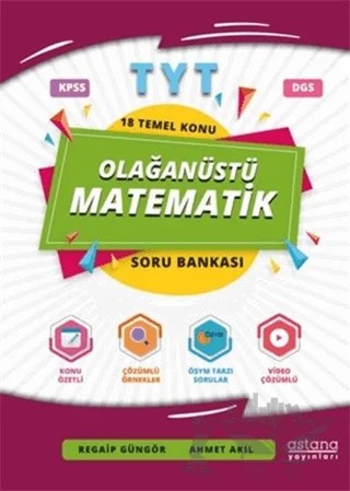 TYT Olağanüstü Matematik Soru Bankası – Ahmet Akıl, Regaip Güngör – Astana Yayınları kitap kapağı