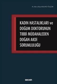 Kadın Hastalıkları ve Doğum Doktorunun Tıbbi Müdahaleden Doğan Akdi Sorumluluğu – Merve Buse Kalaycı Ölçüm – Seçkin Yayıncılık kitap kapağı