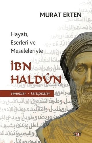 Hayatı, Eserleri ve Meseleleriyle İbn Haldun – Murat Erten – Say Yayınları kitap kapağı