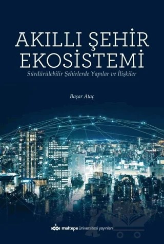 Akıllı Şehir Ekosistemi – Başar Ataç – Maltepe Üniversitesi Yayınları kitap kapağı