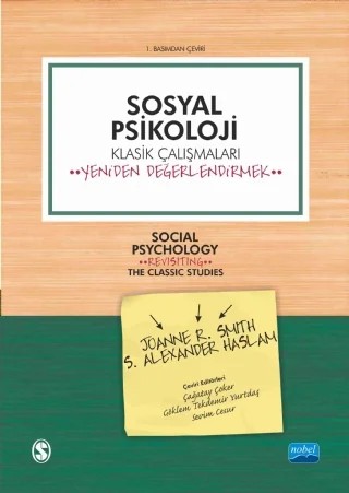 SOSYAL PSİKOLOJİ - Klasik Çalışmaları Yeniden Değerlendirmek - SOCIAL PSYCHOLOGY-Revisiting the Classic Studies – Joanne R. Smith, S. Alexander Haslam – Nobel Akademik Yayıncılık kitap kapağı