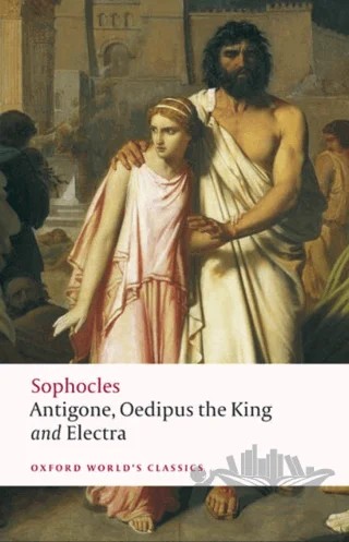 Antigone; Oedipus The King; Electra – Sophocles – Oxford University Press - Classics kitap kapağı