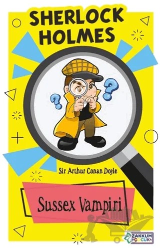 Sussex Vampiri - Sherlock Holmes – Sir Arthur Conan Doyle – Zakkum Çocuk Yayınları kitap kapağı