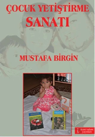 Çocuk Yetiştirme Sanatı – Mustafa Birgin – İkinci Adam Yayınları kitap kapağı