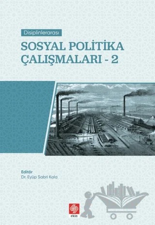 Sosyal Politika Çalışmaları-2 – Eyüp Sabri Kala – Ekin Basım Yayın kitap kapağı