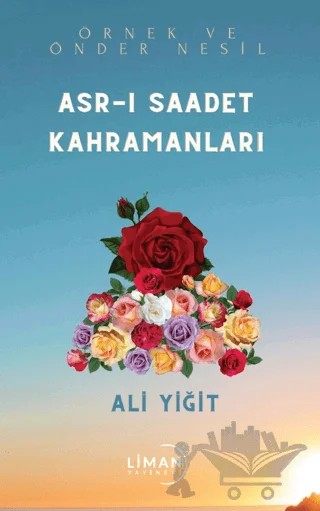 Asr-ı Saadet Kahramanları – Ali Yiğit – Liman Yayınevi kitap kapağı