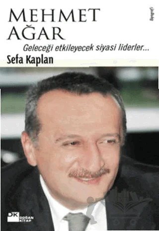 Mehmet Ağar Geleceği Etkileyecek Siyasi Liderler... – Sefa Kaplan – Doğan Kitap kitap kapağı