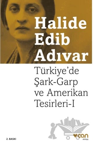 Türkiye'de Şark-Garp ve Amerikan Tesirleri I – Halide Edib Adıvar – Can Yayınları kitap kapağı