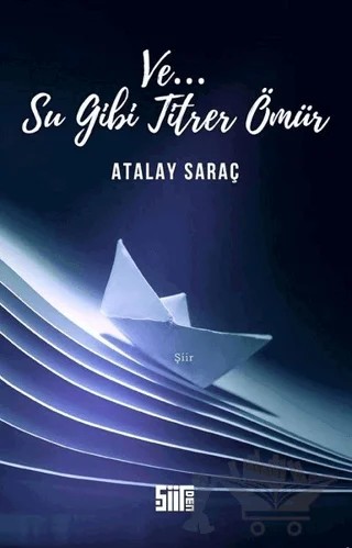 Su Gibi Titrer Ömür – Atalay Saraç – Şiirden Yayıncılık kitap kapağı