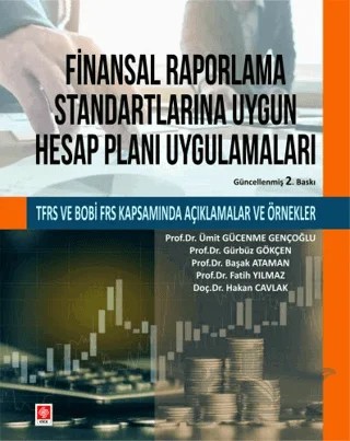 Finansal Raporlama Standartlarına Uygun Hesap Planı Uygulamaları – Ümit Gücenme Gençoğlu, Gürbüz Gökçen, Başak Ataman, Fatih Yılmaz, Hakan Cavlak – Ekin Basım Yayın kitap kapağı