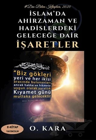 İslam’da Ahirzaman ve Hadislerdeki Geleceğe Dair İşaretler – O. Kara – E-Kitap Yayıncılık kitap kapağı