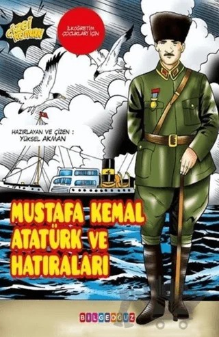 Mustafa Kemal Atatürk ve Hatıraları – Yüksel Akman – Bilgeoğuz Yayınları kitap kapağı